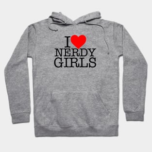 I LOVE NERDY GIRLS! Hoodie